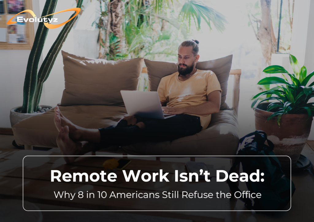 Remote work isn’t dead in 2025, 8 in 10 Americans prefer remote work